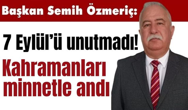 Semih Özmeriç’ten 7 Eylül mesajı: Aydın’ın bağımsızlık gururu