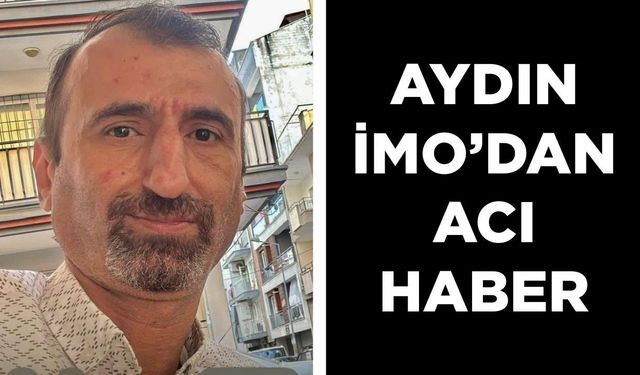 Aydın’da inşaat mühendisinin acı kaybı