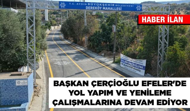 Başkan Çerçioğlu Efeler’de yol yapım ve yenileme çalışmalarına devam ediyor