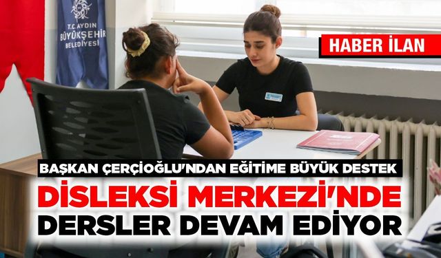 Başkan Çerçioğlu’ndan eğitime büyük destek: Disleksi Merkezi’nde dersler devam ediyor