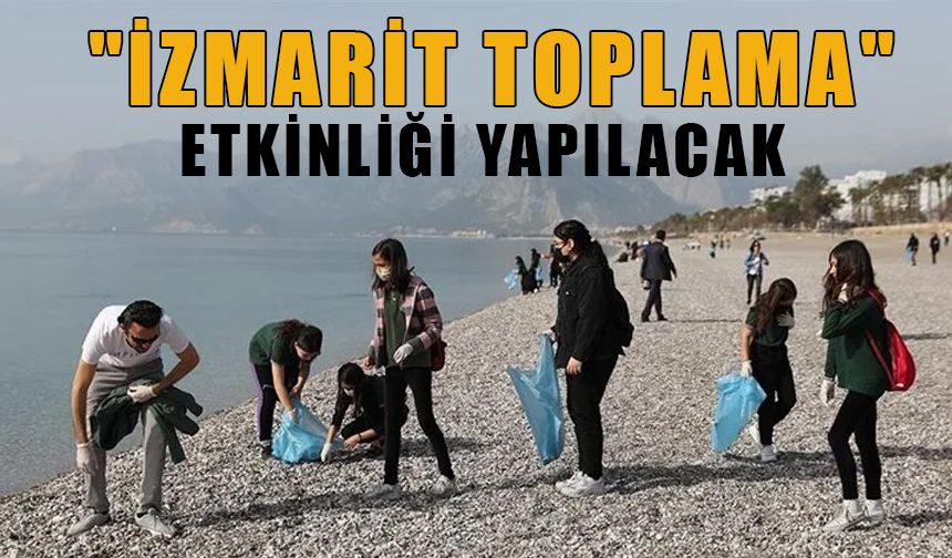 Türkiye geneli "izmarit toplama" etkinliği yapılacak