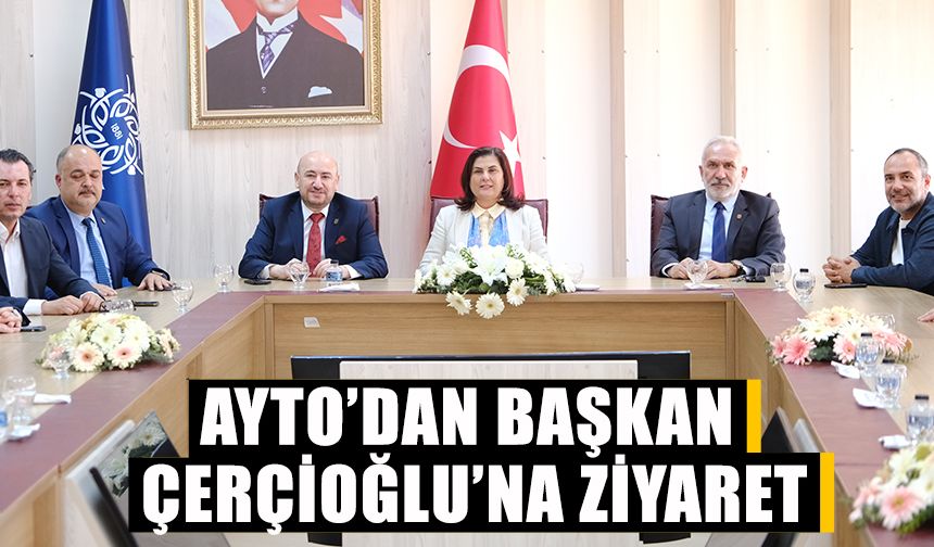 AYTO’dan Başkan Çerçioğlu’na ziyaret