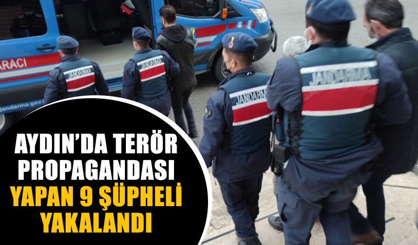 Aydın’da terör propagandası yapan 9 şüpheli yakalandı