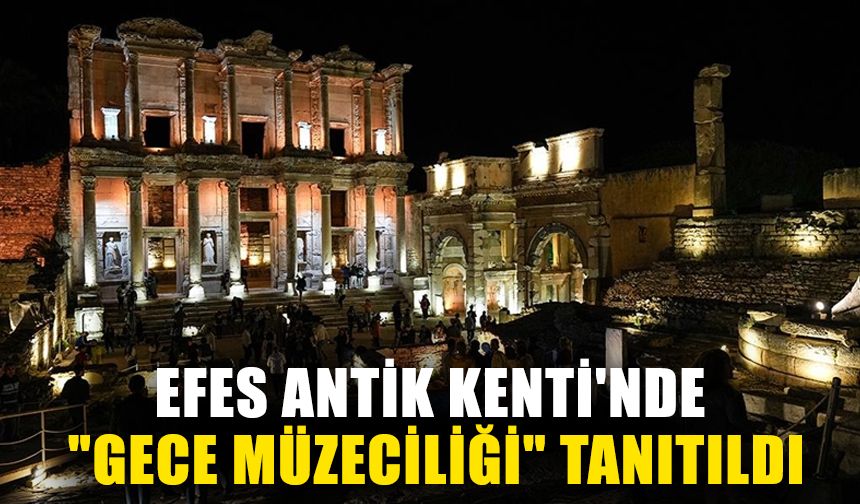 Efes Antik Kenti'nde "gece müzeciliği" tanıtım toplantısı yapıldı