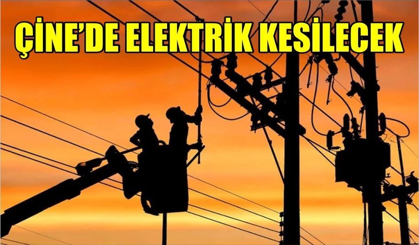 Çine'nin 8 mahallesinde elektrik kesintisi yaşanacak