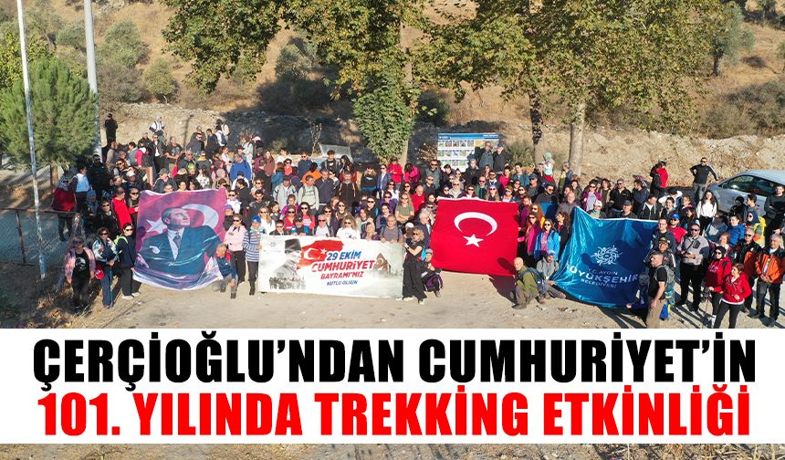 Çerçioğlu’ndan Cumhuriyet’in 101. yılında trekking etkinliği