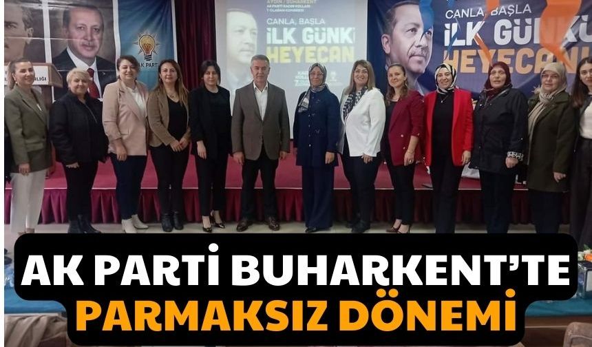 AK Parti Buharkent’te Parmaksız dönemi