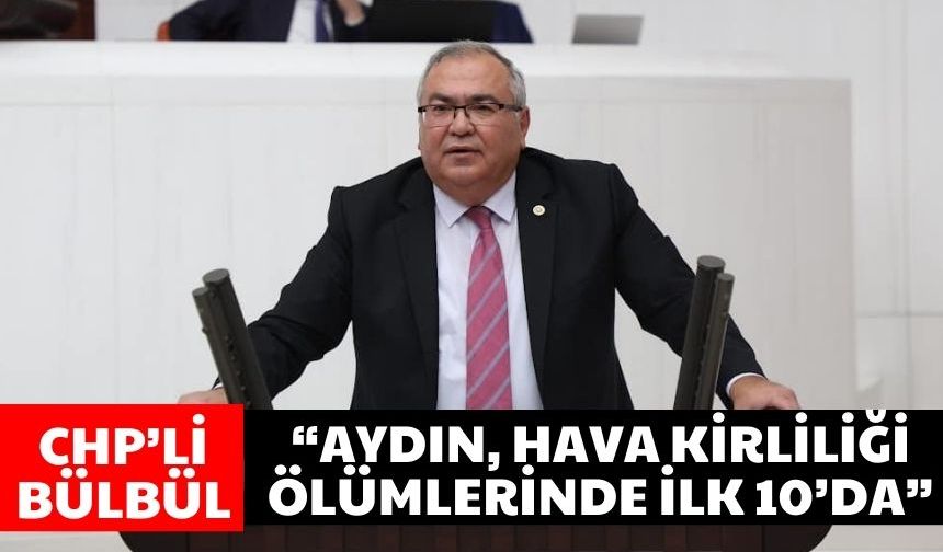 CHP’li Bülbül’den çarpıcı açıklama