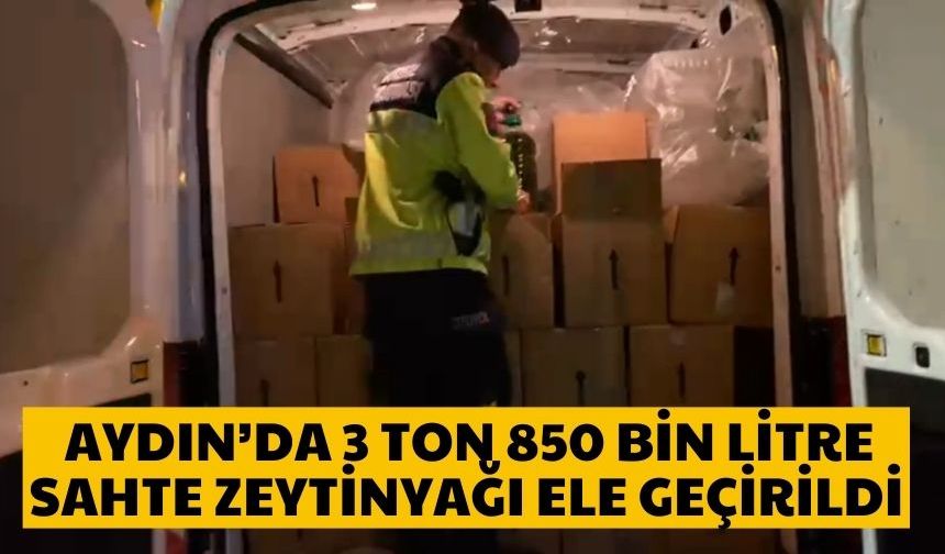 Aydın’da 3 ton 850 bin litre sahte zeytinyağı ele geçirildi