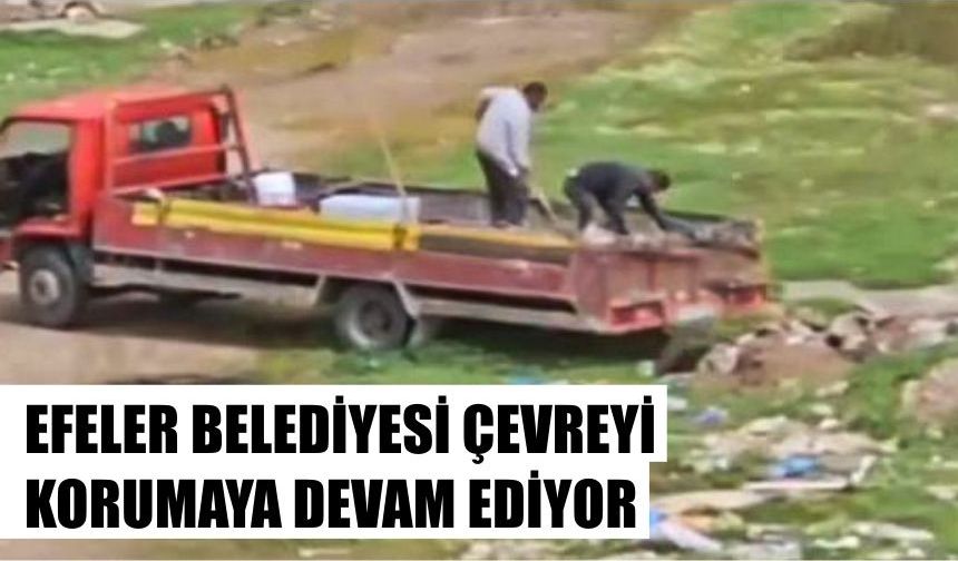 Efeler Belediyesi çevreyi korumaya devam ediyor