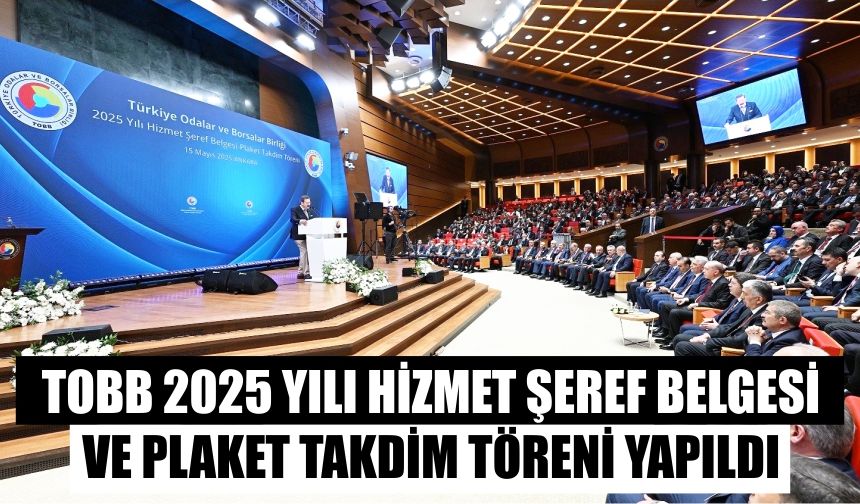 TOBB 2025 yılı hizmet şeref belgesi ve plaket takdim töreni yapıldı