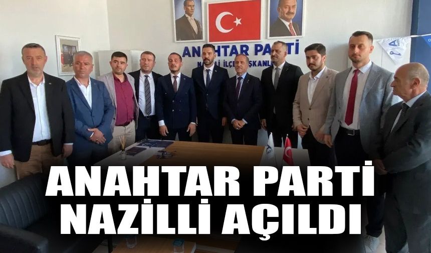 Anahtar Parti Nazilli açıldı