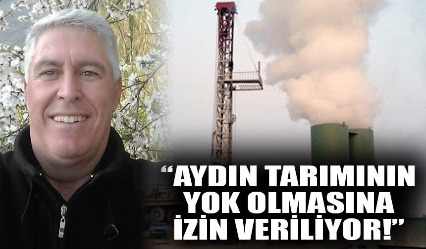 “Aydın tarımının yok olmasına göz yumuluyor!”
