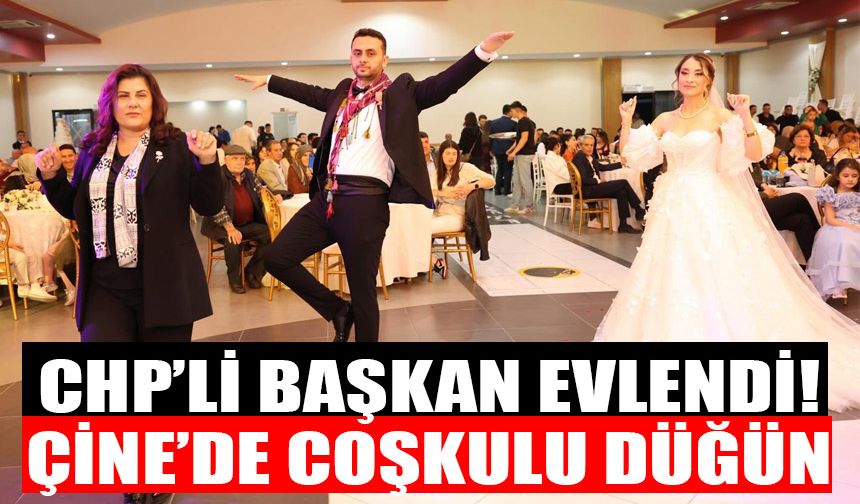 CHP’li başkan evlendi! Çine'de coşkulu düğün