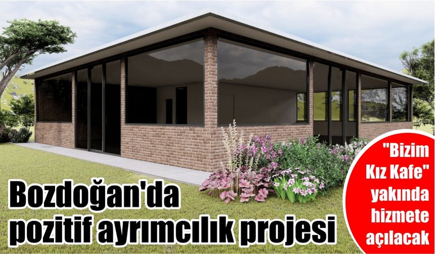 "Bizim Kız Kafe" yakında hizmete açılacak