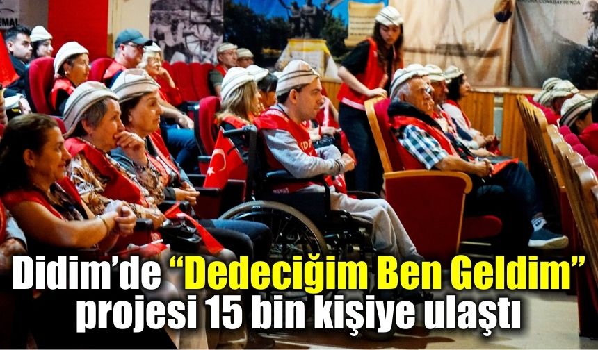 Didim’de “Dedeciğim Ben Geldim” projesi 15 bin kişiye ulaştı