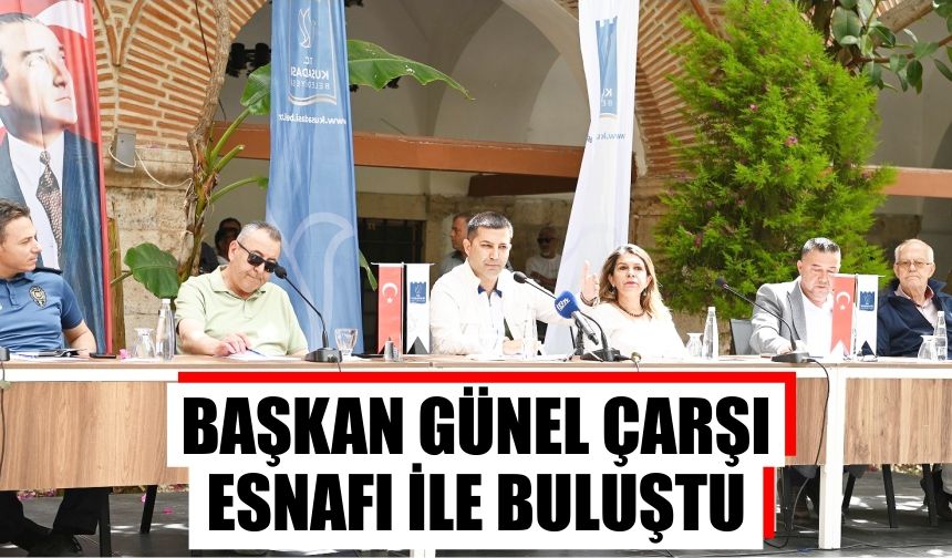 Başkan Günel çarşı esnafı ile buluştu
