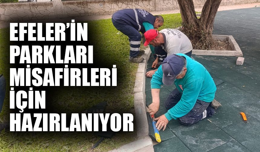 Efeler’in parkları misafirleri için hazırlanıyor