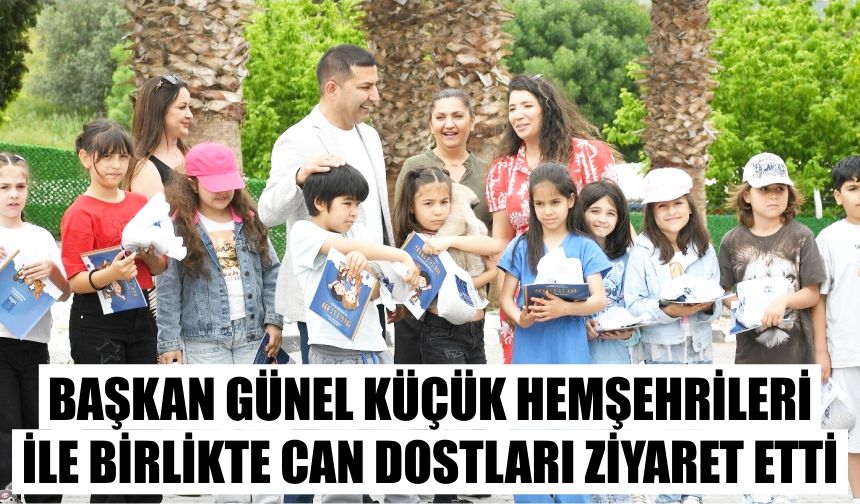 Başkan Günel küçük hemşehrileri ile birlikte can dostları ziyaret etti