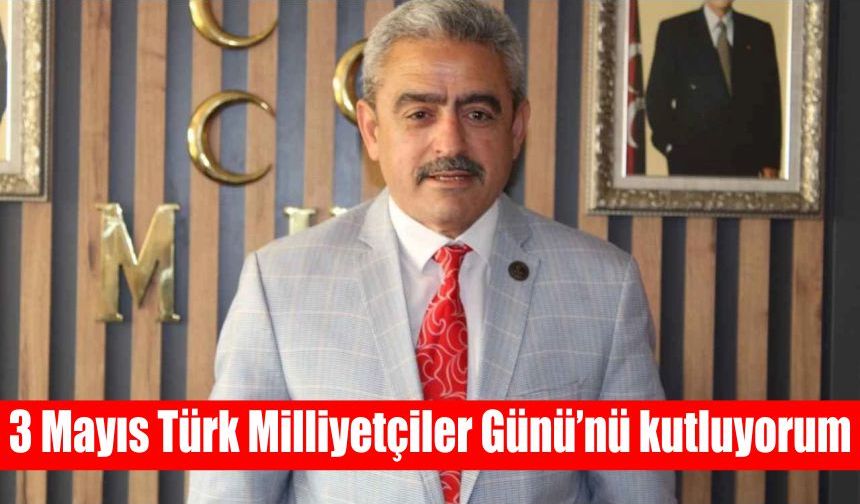 Alıcık’tan '3 Mayıs Türk Milliyetçiler Günü' mesajı