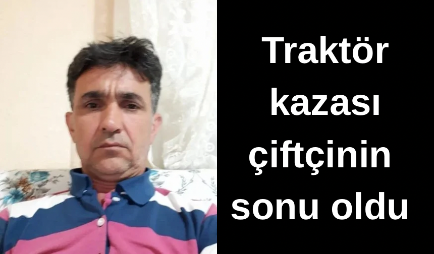 Nazilli'de traktör faciası