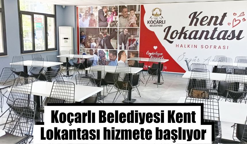 Koçarlı Belediyesi Kent Lokantası hizmete başlıyor