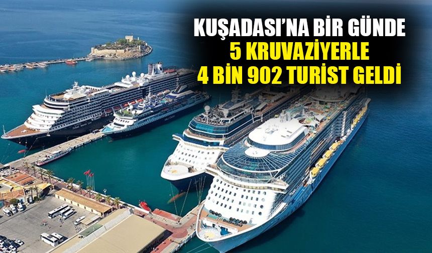Kuşadası’na bir günde 5 kruvaziyerle 4 bin 902 turist geldi