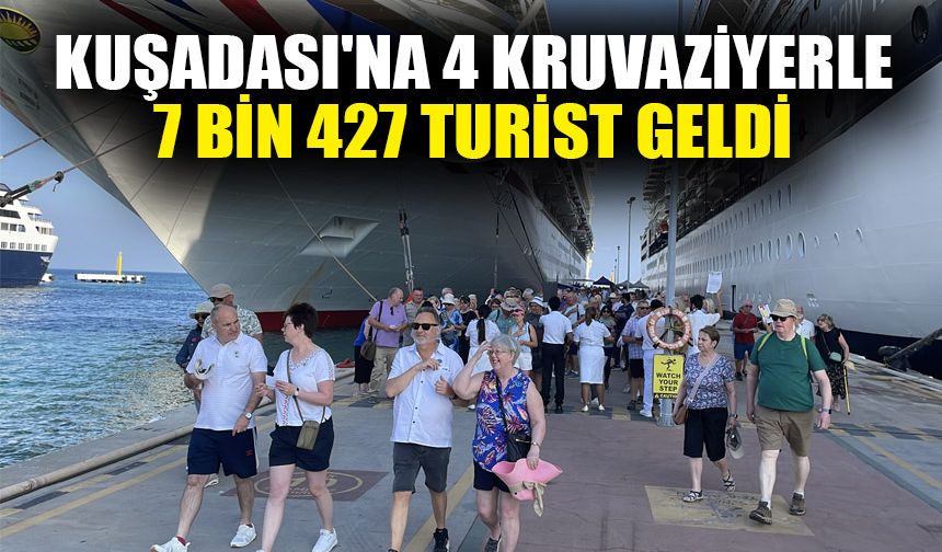 Kuşadası'na 4 kruvaziyerle 7 bin 427 turist geldi