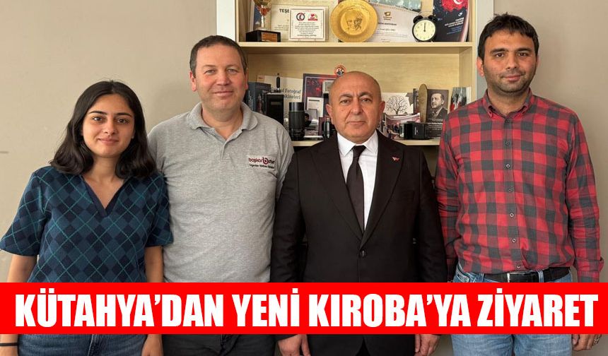 Kütahya’dan Yeni Kıroba’ya ziyaret