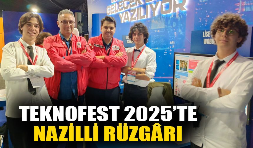TEKNOFEST 2025’te Nazilli Rüzgârı