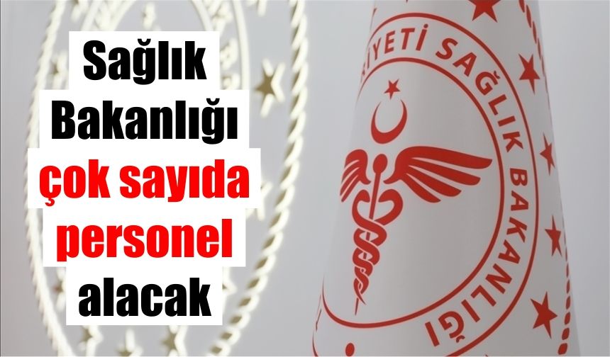 Sağlık Bakanlığı, 15 bin 342 sözleşmeli personel ve 3 bin 658 sürekli işçi alacak