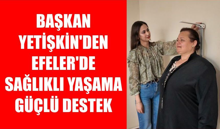 Başkan Yetişkin’den Efeler’de sağlıklı yaşama güçlü destek