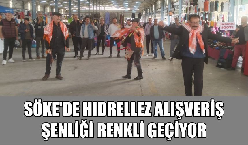 Söke’de Hıdrellez alışveriş şenliği renkli geçiyor