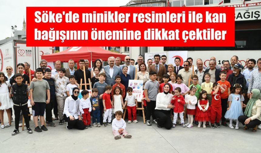 Söke’de minikler resimleri ile kan bağışının önemine dikkat çektiler
