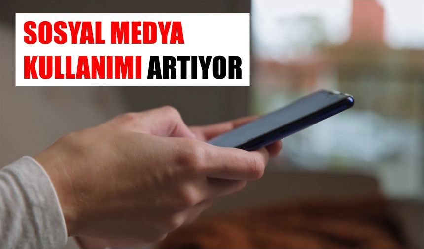 Sosyal medya kullanımı artıyor