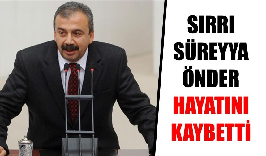 Sırrı Süreyya Önder hayatını kaybetti