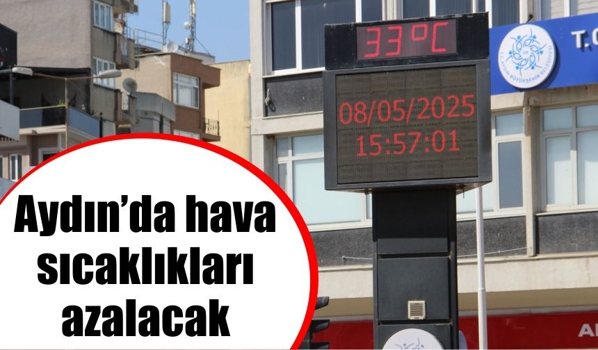 Aydın’da hava sıcaklıkları azalacak