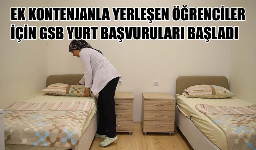 Ek kontenjanla yerleşen öğrenciler için GSB yurt başvuruları başladı