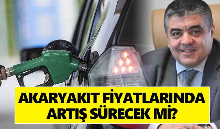 Akaryakıt fiyatlarında artış sürecek mi?