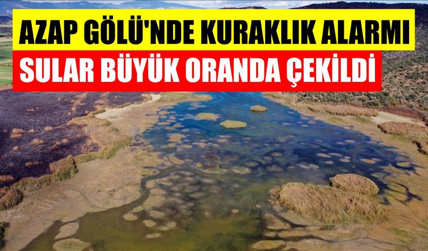 Azap Gölü’nde kuraklık alarmı: Sular büyük oranda çekildi