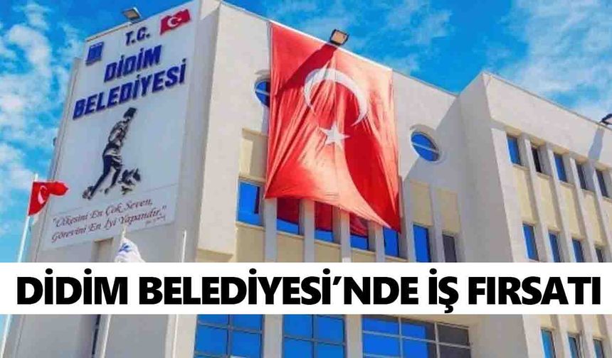 Didim Belediyesi’nde iş fırsatı