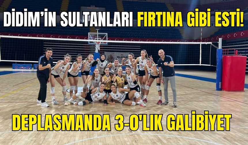 Didim’in sultanları fırtına gibi esti! Deplasmanda 3-0'lık galibiyet