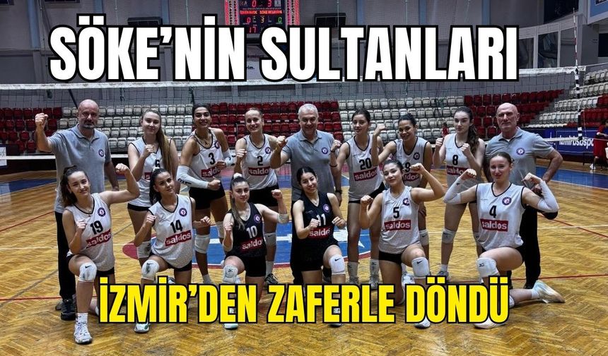 Söke’nin sultanları İzmir’den zaferle döndü: 3-0