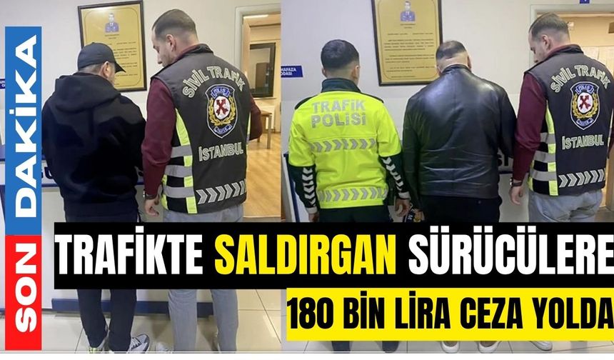 Trafikte saldırgan sürücülere 180 bin lira ceza yolda