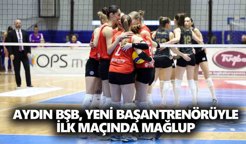 Aydın BŞB, yeni başantrenörüyle ilk maçında mağlup