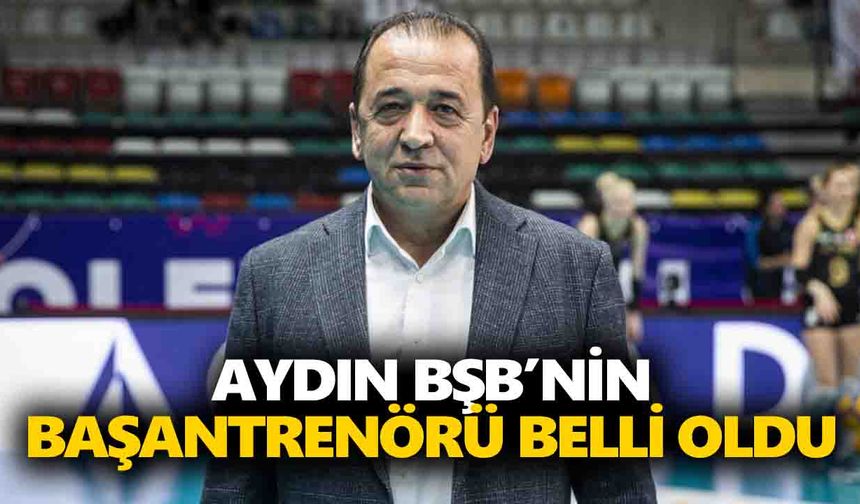 Aydın BŞB’nin başantrenörü belli oldu