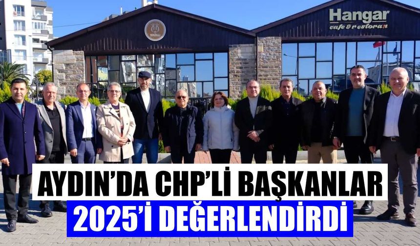Aydın’da CHP’li başkanlar 2025’i değerlendirdi