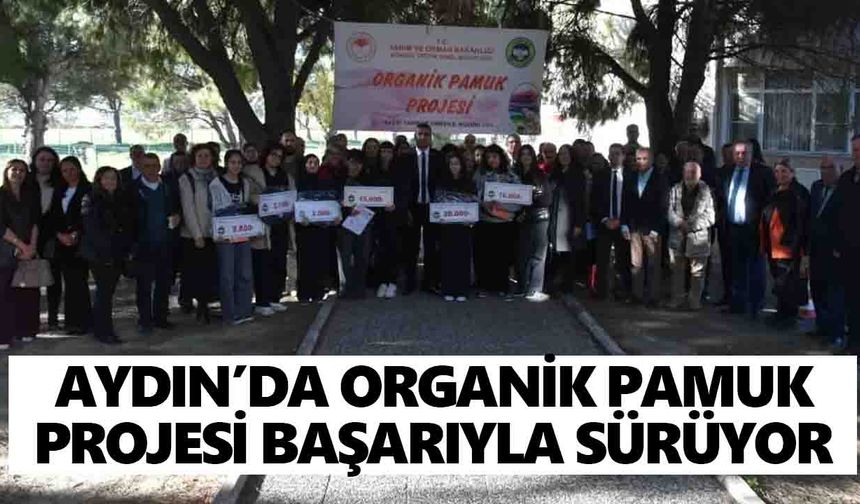 Aydın’da organik pamuk projesi başarıyla sürüyor
