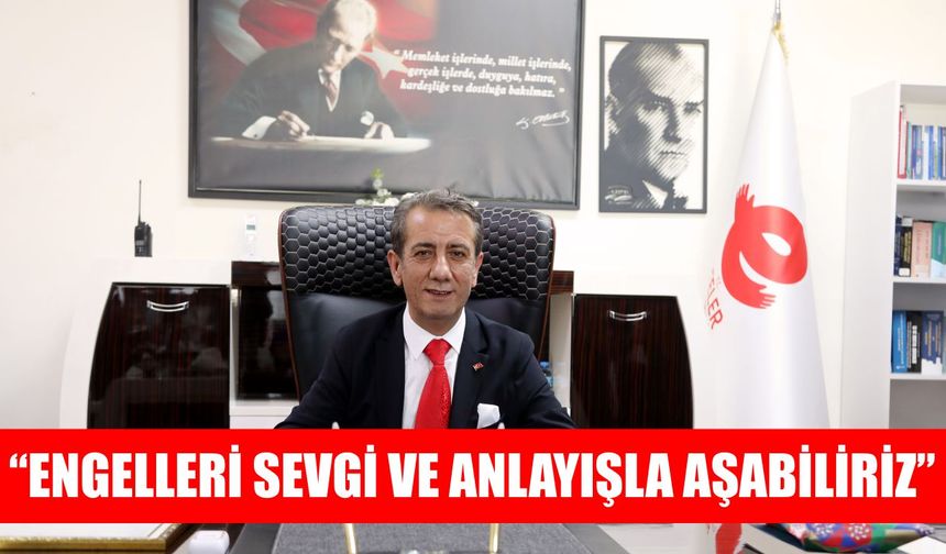 Başkan Yetişkin’den 3 Aralık Dünya Engelliler Günü mesajı