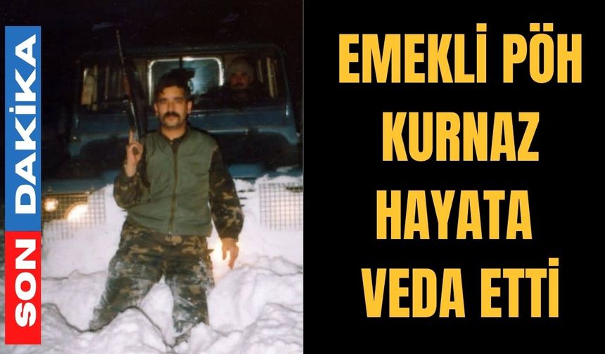 Çineli emekli polis Kurnaz hayata veda etti